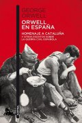 Orwell George: Orwell En Espaňa: Homenaje a Cataluna y otros escritos sobre la guerra civi