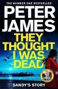 James Peter: They Thought I Was Dead: Sandy´s Story: From the Multi-Million Copy Bestsel