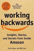 Bryar Colin: Working Backwards: Insights, Stories, and Secrets from Inside Amazon
