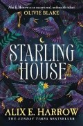 Harrowová Alix E.: Starling House: The perfect dark, Gothic fairytale and a Reese Witherspoon