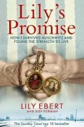 Ebert Lily: Lily´s Promise : How I Survived Auschwitz and Found the Strength to Live