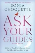 Choquette Sonia: Ask Your Guides : Calling in Your Divine Support System for Help with Every