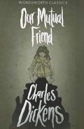 Dickens Charles: Our Mutual Friend