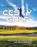 Halada Andrej: Český golf - Historie od roku 1990 do současnosti