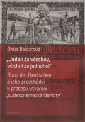 Balcarová Jitka: Jeden za všechny, všichni za jednoho! - Bund der Deutschen a jeho předchůdc