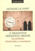 Le Goff Jacques: O hranicích dějinných období - Na příkladu středověku a renesance