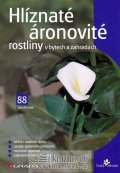 Ježek Zdeněk: Hlíznaté áronovité rostliny v bytech a zahradách
