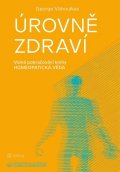 Vithoulkas George: Úrovně zdraví - Volné pokračování knihy Homeopatická věda