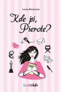 Březinová Ivona: Kde jsi, Pierote?