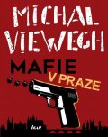 Viewegh Michal: Mafie v Praze