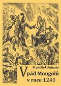 Palacký František: Vpád Mongolů v roce 1241