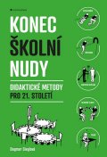Sieglová Dagmar: Konec školní nudy - Didaktické metody pro 21. století