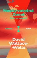 Wallace-Wells David: Neobyvatelná Země - Život po oteplení