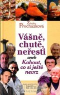 Procházková Zdenka: Vášně, chutě, neřesti aneb Kohout, co si ještě nevrz