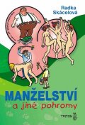 Skácelová Radka: Manželství a jiné pohromy