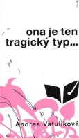 Vatulíková Andrea: Ona je ten tragický typ