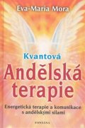 Mora Eva-Maria: Kvantová andělská terapie - Energetická terapie a komunikace s andělskými s