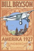 Bryson Bill: AMERIKA 1927 - Lindbergh: Letci a hrdinové transatlantiku