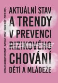 Svoboda Hoferková Stanislava, Kraus Blahoslav, Bělík Václav,: Aktuální stav a trendy v prevenci rizikového chování dětí a mládeže