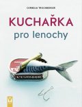 Trischberger Cornelia: Kuchařka pro lenochy