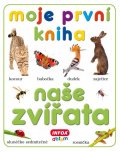 kolektiv autorů: Moje první kniha - Naše zvířata