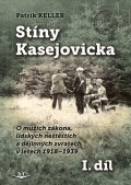 Keller Patrik: Stíny Kasejovicka 1. díl - O mužích zákona, lidských neštěstích a dějinných