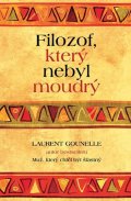 Gounelle Laurent: Filozof, který nebyl moudrý