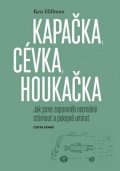 Hillman Ken: Kapačka, cévka, houkačka - Jak jsme zapomněli normálně stárnout a pokojně u
