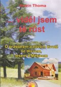 Thoma Erwin: ...viděl jsem tě růst - O prastarém a novém životě se dřevem, lesem a Měsíc