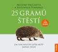 Vacchetta Massimo, Tomaselli Antonella: 25 gramů štěstí - Jak vám maličký ježek může změnit život - CDm3 (Čte Petr 