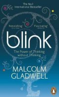 Gladwell Malcolm: Blink : The Power of Thinking Without Thinking