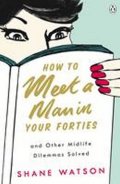neuveden: How to Meet a Man After Forty and Other Midlife Dilemmas Solved