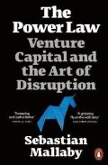 Mallaby Sebastian: The Power Law: Venture Capital and the Art of Disruption
