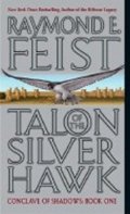 Feist Raymond E.: Talon of the Silver Hawk : Conclave of Shadows: Book One