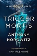 Horowitz Anthony: Trigger Mortis-James Bond