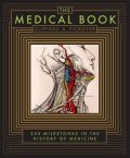Pickover Clifford A.: The Medical Book : 250 Milestones in the History of Medicine