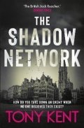 Kent Tony: The Shadow Network: ´The British Jack Reacher´ - The Sunday Times