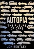 Bentley Jon: Autopia : The Future of Cars