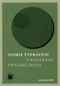 Fořt Bohumil: Teorie vyprávění v kontextu Pražské školy
