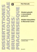 Neruda Petr: Střední paleolit v moravských jeskyních. Middle Palaeolithic in Moravian Ca