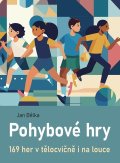 : Pohybové hry - 169 her v tělocvičně i na louce