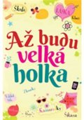Brooks Felicity: Až budu velká holka...