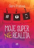 Frost Claire: Moje super (ne)realita