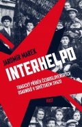 Marek Jaromír: Interhelpo - Tragický příběh československých osadníků v Sovětském svazu