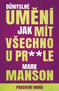 Manson Mark: Důmyslné umění, jak mít všechno u prdele - Pracovní kniha