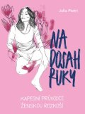 Pietri Julia: Na dosah ruky. Kapesní průvodce ženskou rozkoší