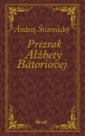 Štiavnický Andrej: Prízrak Alžbety Bátoriovej (slovensky)