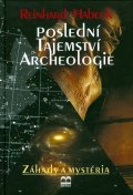 Habeck Reinhard: Poslední tajemství archeologie