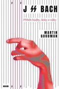 Goodman Martin: J SS Bach - Příběh hudby, lásky a války