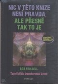 Frissell Bob: Nic v této knize není pravda, ale přesně tak to je - Tajný klíč k transform